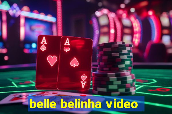 belle belinha video